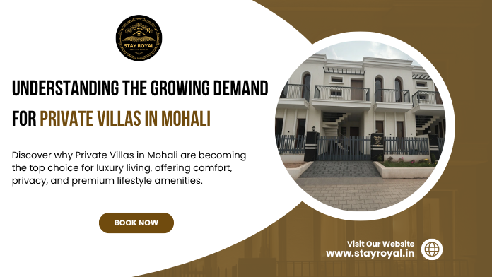 Understanding the Growing Demand for Private Villas in Mohali